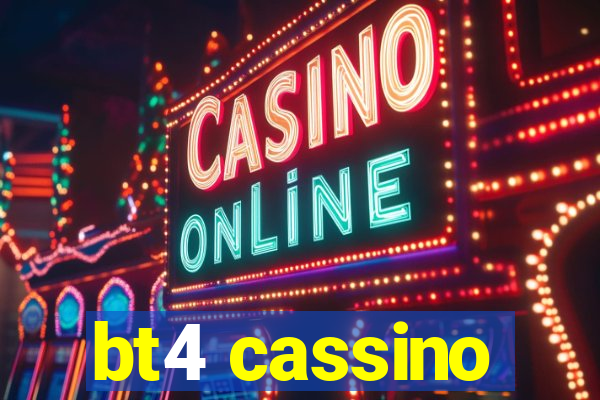 bt4 cassino